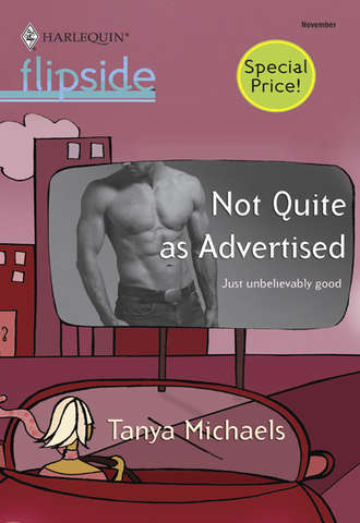 Tanya  Michaels. Not Quite as Advertised