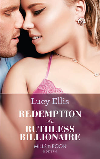 Lucy  Ellis. Redemption Of A Ruthless Billionaire