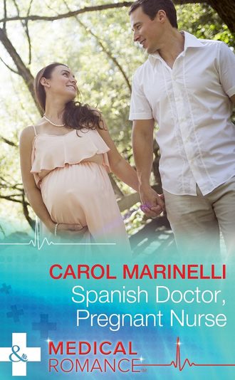 Carol Marinelli. Spanish Doctor, Pregnant Nurse