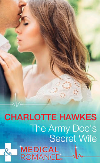 Charlotte  Hawkes. The Army Doc's Secret Wife