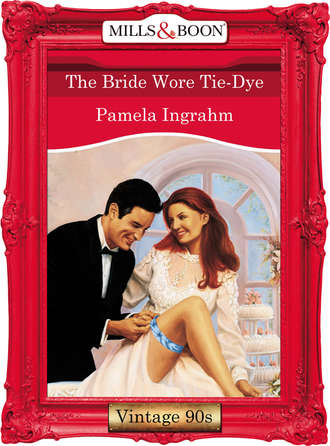 Pamela  Ingrahm. The Bride Wore Tie-Dye
