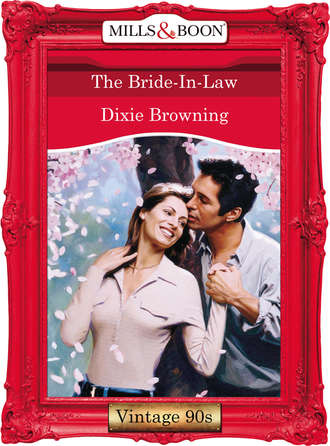 Dixie  Browning. The Bride-In-Law