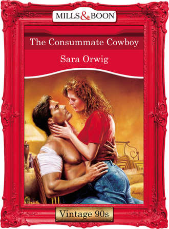 Sara  Orwig. The Consummate Cowboy