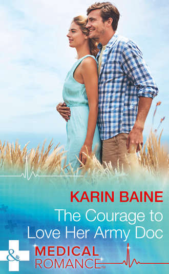 Karin  Baine. The Courage To Love Her Army Doc