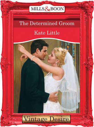 Kate  Little. The Determined Groom