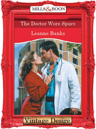 Leanne Banks. The Doctor Wore Spurs