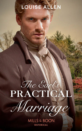 Louise Allen. The Earl's Practical Marriage