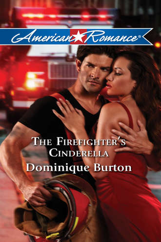 Dominique  Burton. The Firefighter's Cinderella