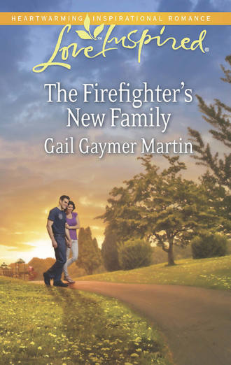 Gail Martin Gaymer. The Firefighter's New Family