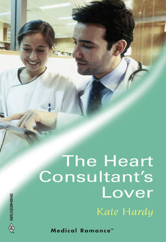 Kate Hardy. The Heart Consultant's Lover