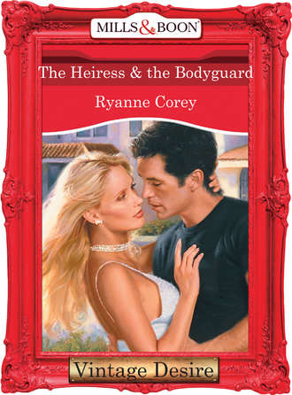 Ryanne  Corey. The Heiress and The Bodyguard