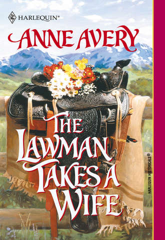 Anne  Avery. The Lawman Takes A Wife