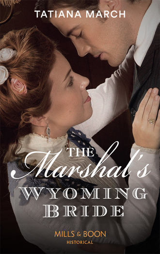 Tatiana  March. The Marshal's Wyoming Bride