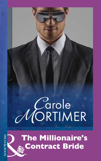 Кэрол Мортимер. The Millionaire's Contract Bride