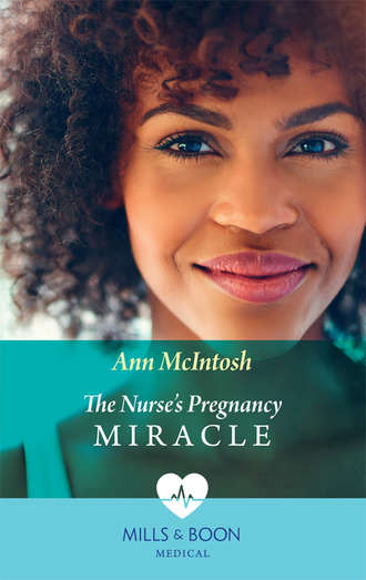 Ann McIntosh. The Nurse's Pregnancy Miracle