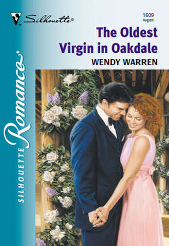 Wendy  Warren. The Oldest Virgin In Oakdale