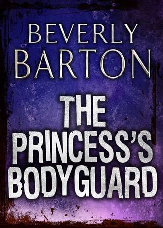 BEVERLY  BARTON. The Princess's Bodyguard
