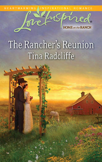 Tina  Radcliffe. The Rancher's Reunion