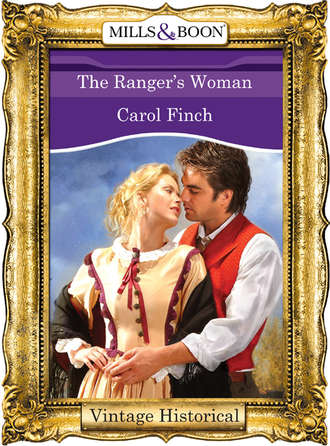 Carol  Finch. The Ranger's Woman
