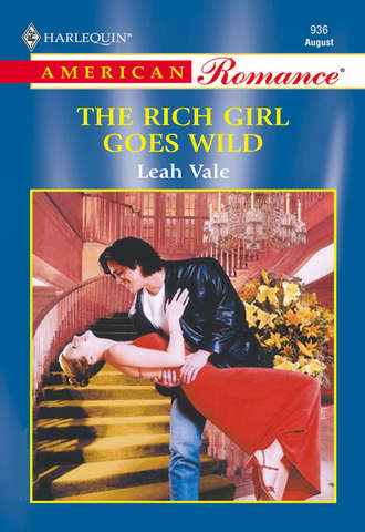 Leah  Vale. The Rich Girl Goes Wild