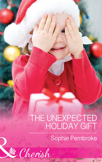 Sophie  Pembroke. The Unexpected Holiday Gift