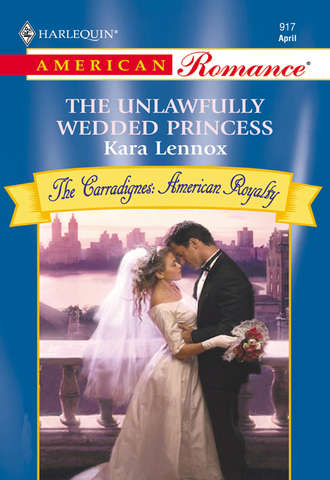 Kara Lennox. The Unlawfully Wedded Princess