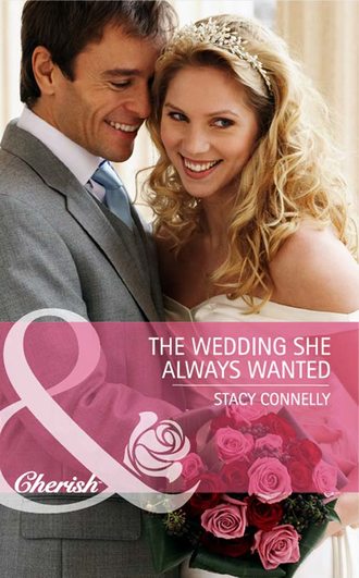 Stacy  Connelly. The Wedding She Always Wanted