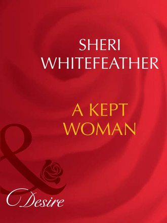 Sheri  WhiteFeather. A Kept Woman