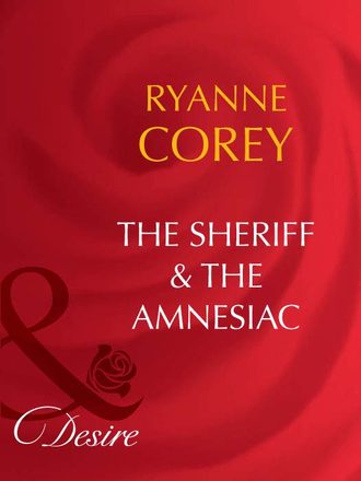 Ryanne  Corey. The Sheriff and The Amnesiac
