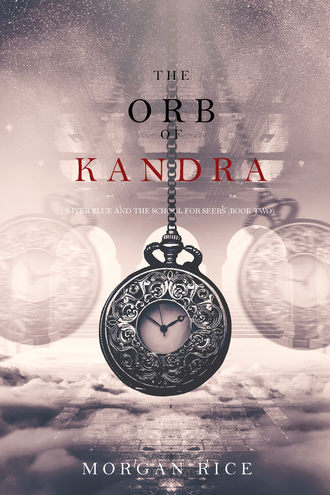 Морган Райс. The Orb of Kandra