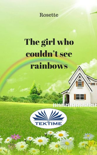 The Girl Who Couldn'T See Rainbows. Rosette