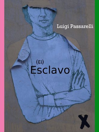 Luigi Passarelli. El Esclavo