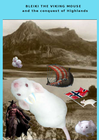 Fabio Pozzoni. Bleiki The Viking Mouse And The Conquest Of Highlands