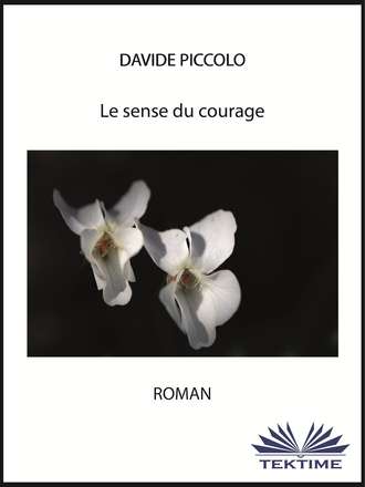 Davide Piccolo. Le Sens Du Courage