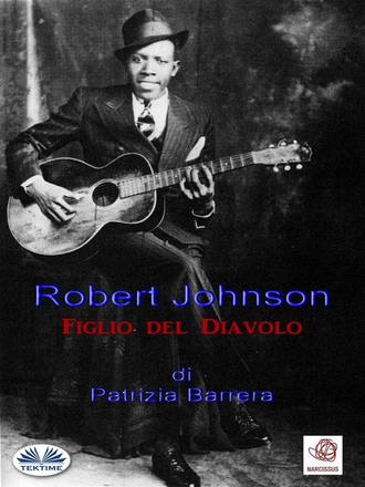 Patrizia Barrera. Robert Johnson Figlio Del Diavolo