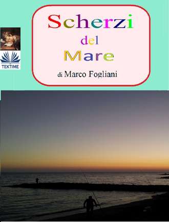 Marco Fogliani. Scherzi Del Mare