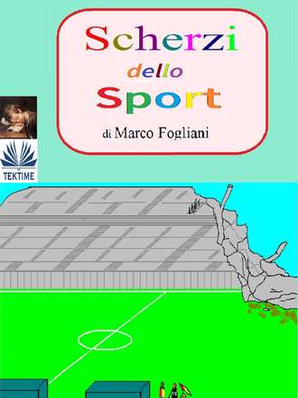 Marco Fogliani. Scherzi Dello Sport