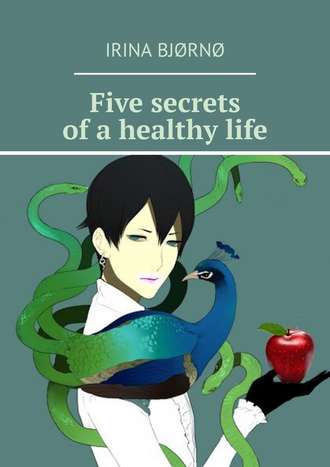 Irina Bj?rn?. Five secrets of a healthy life