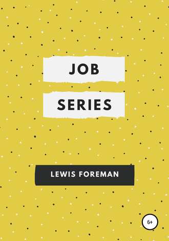 Lewis Foreman. Job Series. Full