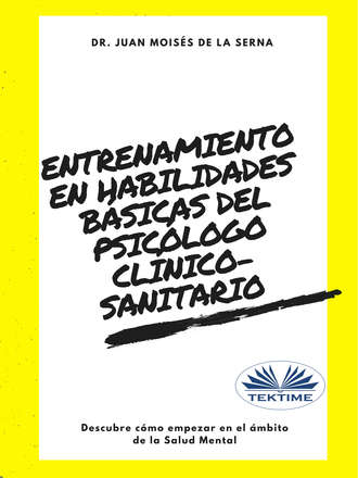 Entrenamiento En Habilidades Básicas Del Psicólogo Clínico-Sanitario. 
