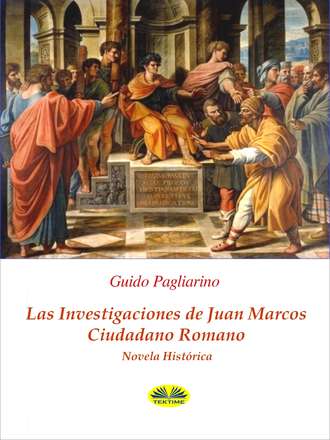 Guido Pagliarino. Las Investigaciones De Juan Marcos, Ciudadano Romano