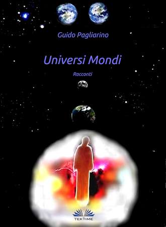 Guido Pagliarino. Universi Mondi