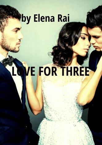 Elena Rai. Love for Three