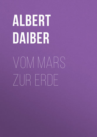 Albert Daiber. Vom Mars zur Erde