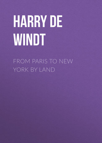 Harry De Windt. From Paris to New York by Land