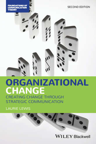 Laurie  Lewis. Organizational Change. Creating Change Through Strategic Communication