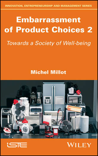 Michel  Millot. Embarrassment of Product Choices 2. Towards a Society of Well-being