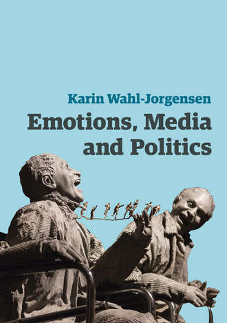 Karin  Wahl-Jorgensen. Emotions, Media and Politics
