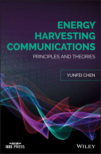 Yunfei  Chen. Energy Harvesting Communications. Principles and Theories