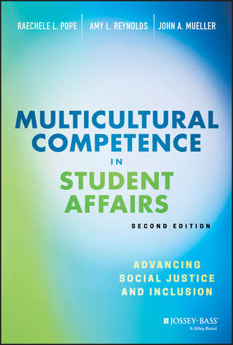 Amy Reynolds L.. Multicultural Competence in Student Affairs. Advancing Social Justice and Inclusion
